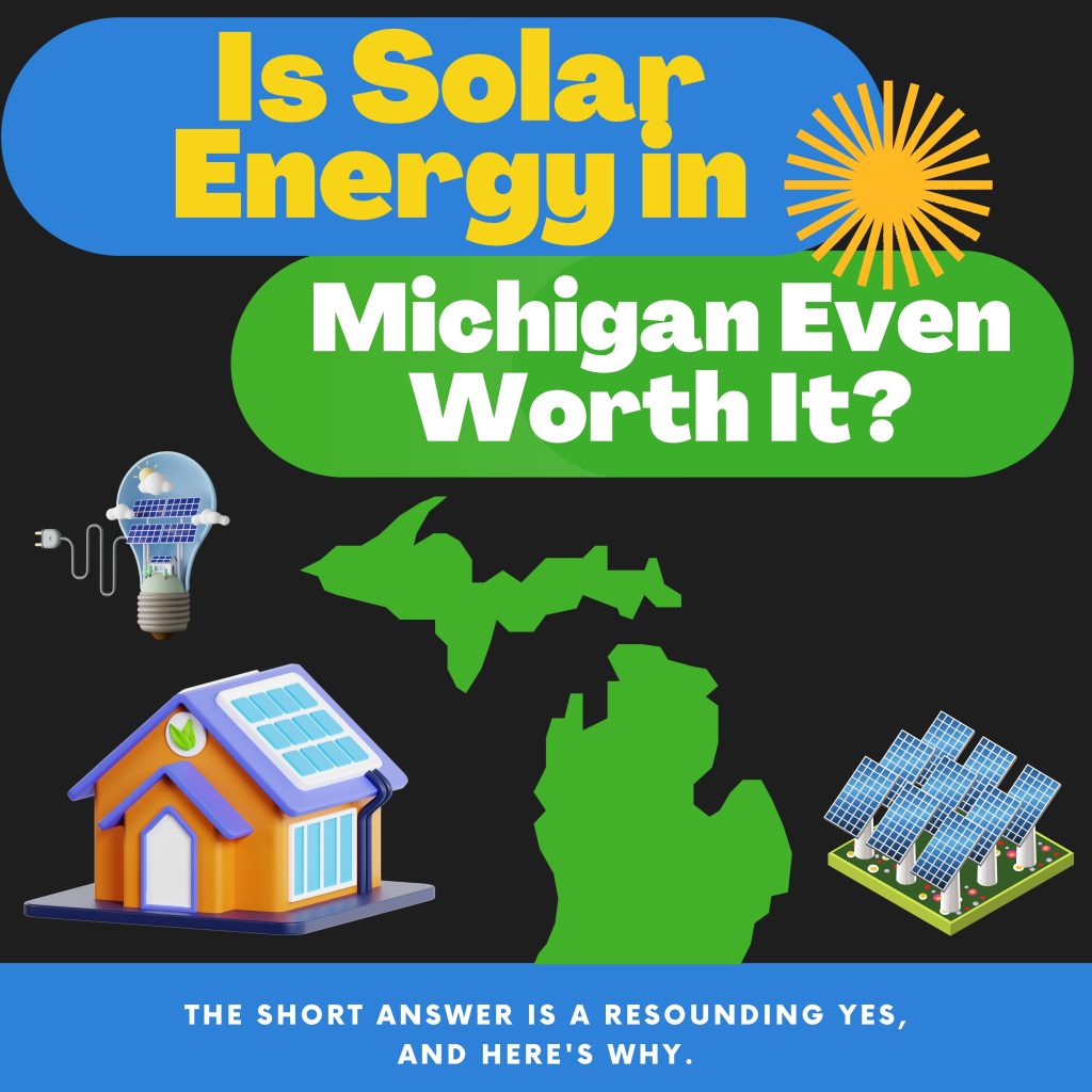 Is Solar Energy In Michigan Worth It?